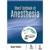 Short Textbook of Anesthesia 6th Edition