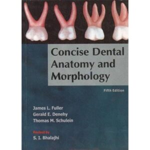 Concise Dental Anatomy and Morphology by Fuller