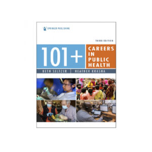 101+ Careers in Public Health 3rd by Beth Seltzer, Heather Krasna
