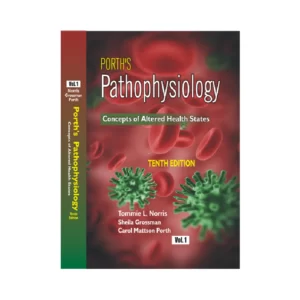 Porth’s Pathophysiology Vol. 1 & 2 Tenth Ed.