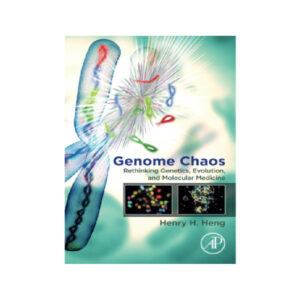Genome Chaos: Rethinking Genetics, Evolution, and Molecular Medicine 1st by Henry H. Heng
