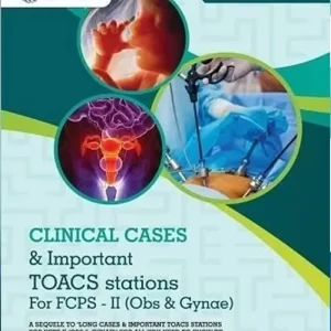 CLINICAL CASES & TOACS stations For FCPS-II ( Obs & Gynae )