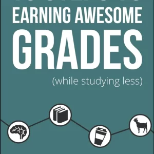 10 Steps to Earning Awesome Grades by Thomas Frank